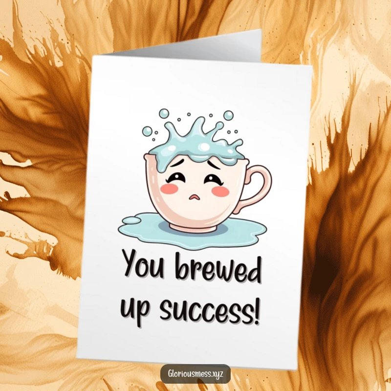 Funny Free Printable Congratulations Card: A confused teacup character comically overflowing with bubbling liquid, celebrating success in a chaotic way.